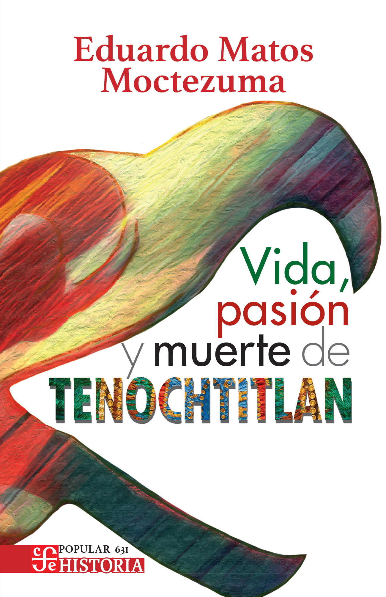 Matos_Vida, pasion y muerte de Tenochtitlan_forro2025.indd